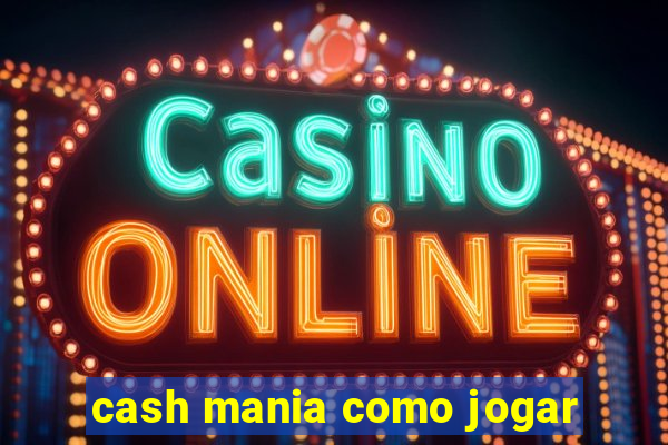 cash mania como jogar